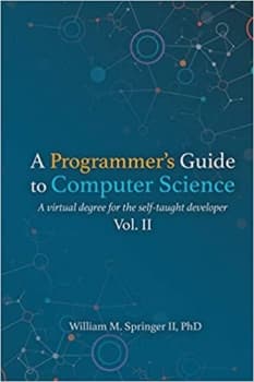 کتاب A Programmer’s Guide to Computer Science Vol. 2: A virtual degree for the self-taught developer