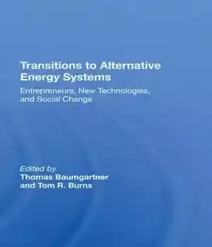 دانلود کتاب Transitions to Alternative Energy Systems: Entrepreneurs, New Technologies, and Social Change – انتقال به سیستم های انرژی جایگزین:…