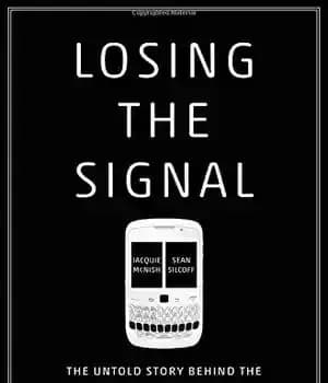 دانلود کتاب Losing the Signal: The Untold Story Behind the Extraordinary Rise and Spectacular Fall of BlackBerry – Losing the…