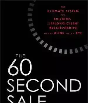 دانلود کتاب The 60 Second Sale: The Ultimate System for Building Lifelong Client Relationships in the Blink of an Eye…