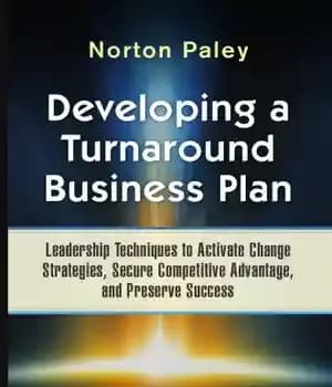 دانلود کتاب Developing a Turnaround Business Plan : Leadership Techniques to Activate Change Strategies, Secure Competitive Advantage, and Preserve Success…