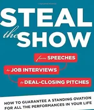 دانلود کتاب Steal the Show: From Speeches to Job Interviews to Deal-Closing Pitches, How to Guarantee a Standing Ovation for…