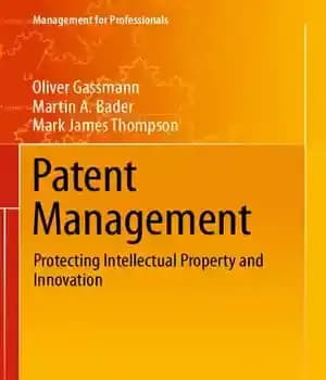دانلود کتاب Patent Management: Protecting Intellectual Property and Innovation – مدیریت پتنت: حفاظت از مالکیت فکری و نوآوری