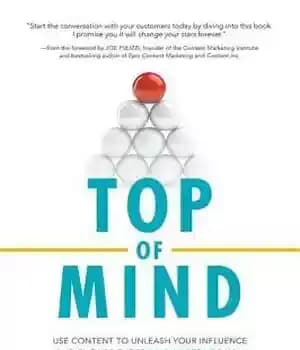 دانلود کتاب Top of Mind: Use Content to Unleash Your Influence and Engage Those Who Matter to You – بالای…