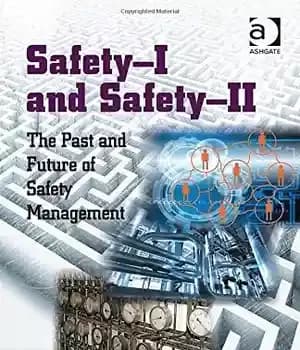 دانلود کتاب Safety-I and Safety-II: The Past and Future of Safety Management – ایمنی-I و ایمنی-II: گذشته و آینده مدیریت…
