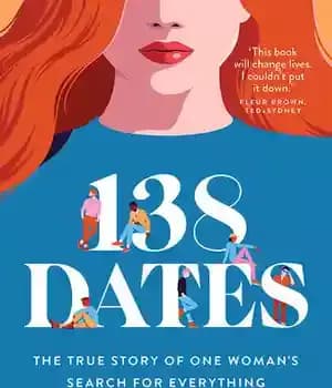 دانلود کتاب 138 Dates: The True Story of One Woman’s Search for Everything – 138 تاریخ: داستان واقعی جستجوی یک…
