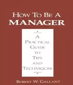 دانلود کتاب How to be a manager a practical guide to tips and techniques – چگونه یک مدیر باشیم راهنمای…
