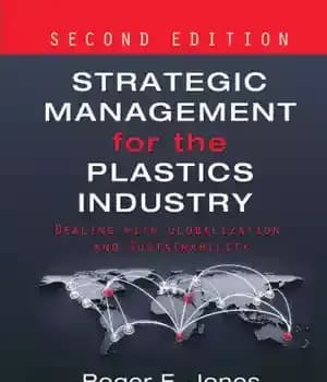 دانلود کتاب Strategic Management for the Plastics Industry : Dealing with Globalization and Sustainability – مدیریت استراتژیک برای صنعت پلاستیک:…