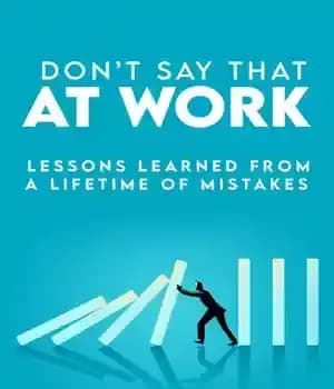 دانلود کتاب Don’t Say That at Work: Lessons Learned from a Lifetime of Mistakes – این را در محل کار…