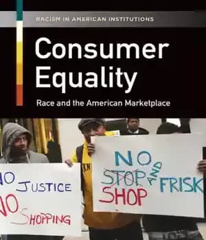 دانلود کتاب Consumer Equality: Race and the American Marketplace – برابری مصرف کننده: نژاد و بازار آمریکا