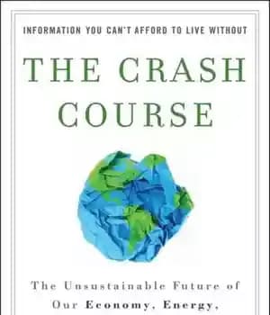 دانلود کتاب The Crash Course: The Unsustainable Future Of Our Economy, Energy, And Environment – دوره سقوط: آینده ناپایدار اقتصاد…