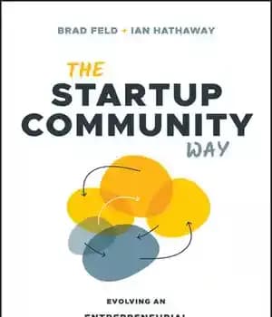 دانلود کتاب The Startup Community Way: Evolving an Entrepreneurial Ecosystem – راه جامعه استارتاپی: تکامل یک اکوسیستم کارآفرینی
