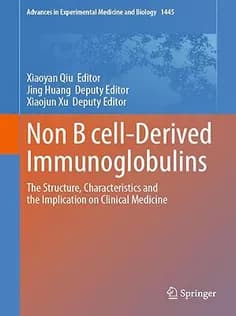 دانلود کتاب Non B cell-Derived Immunoglobulins: The Structure, Characteristics and the Implication on Clinical Medicine