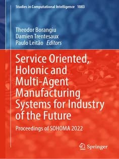 دانلود کتاب Service Oriented, Holonic and MultiAgent Manufacturing Systems for Industry of the Future