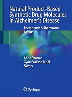دانلود کتاب Natural Product-based Synthetic Drug Molecules in Alzheimer’s Disease: Therapeutic & Theranostic Agents