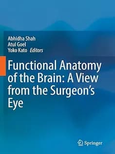 دانلود کتاب Functional Anatomy of the Brain: A View from the Surgeon’s Eye