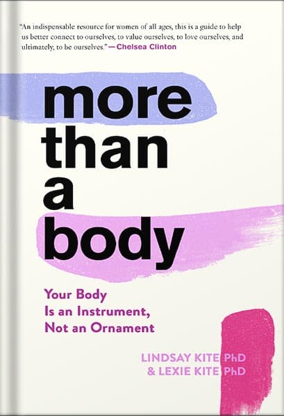 دانلود کتاب More Than A Body: Your Body Is an Instrument, Not an Ornament by Lexie Kite