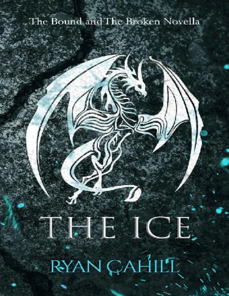 کتاب The Ice: The Bound and Broken Novella (یخ: رمان کوتاه مجموعه دربند و شکسته) نسخه انگلیسی PDF | رایان کاهیل