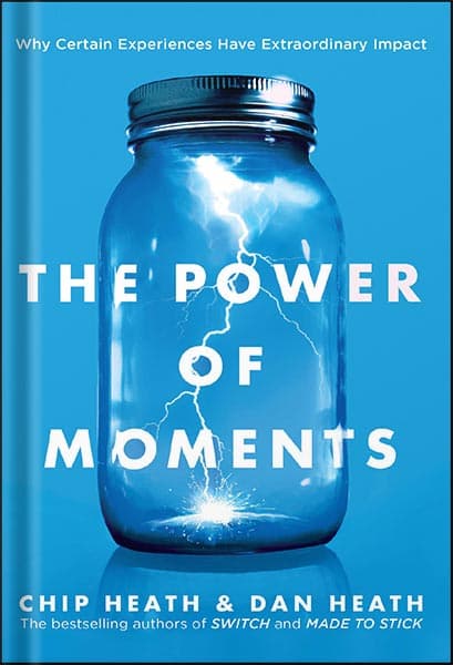 دانلود کتاب The Power of Moments: Why Certain Experiences Have Extraordinary Impact by Chip Heath