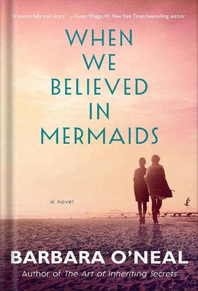 دانلود کتاب When We Believed in Mermaids: A Novel by Barbara O’Neal