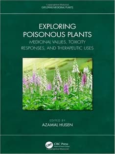 دانلود کتاب Exploring Poisonous Plants: Medicinal Values, Toxicity Responses, and Therapeutic Uses