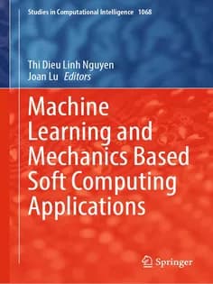 دانلود کتاب Machine Learning and Mechanics Based Soft Computing Applications