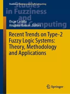 دانلود کتاب Recent Trends on Type2 Fuzzy Logic Systems: Theory, Methodology and Applications