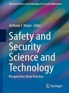 دانلود کتاب Safety and Security Science and Technology: Perspectives from Practice