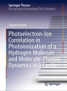 دانلود کتاب PhotoelectronIon Correlation in Photoionization of A Hydrogen Molecule and MoleculePhoton Dynamics