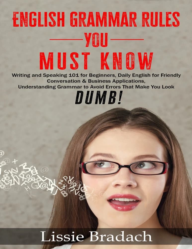 کتاب English Grammar Rules You Must Know Writing Speaking 101 (قواعد گرامر انگلیسی که باید بدانید: نگارش و گفتار ۱۰۱ برای مبتدیان) PDF