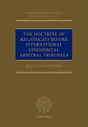 و دانلود نسخه کامل کتاب زبان اصلی The Doctrine of Res Judicata Before International Commercial Arbitral Tribunals (Oxford International Arbitration Series) | دانلود کتاب خارجی