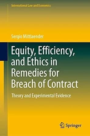 و دانلود نسخه کامل کتاب زبان اصلی Equity, Efficiency, and Ethics in Remedies for Breach of Contract: Theory and Experimental Evidence (International Law and Economics) PDF | دانلود کتاب خارجی