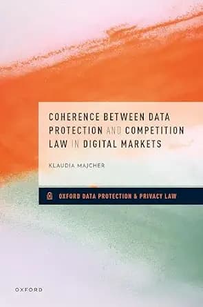 و دانلود نسخه کامل کتاب زبان اصلی Coherence between Data Protection and Competition Law in Digital Markets (Oxford Data Protection & Privacy Law) PDF | دانلود کتاب خارجی