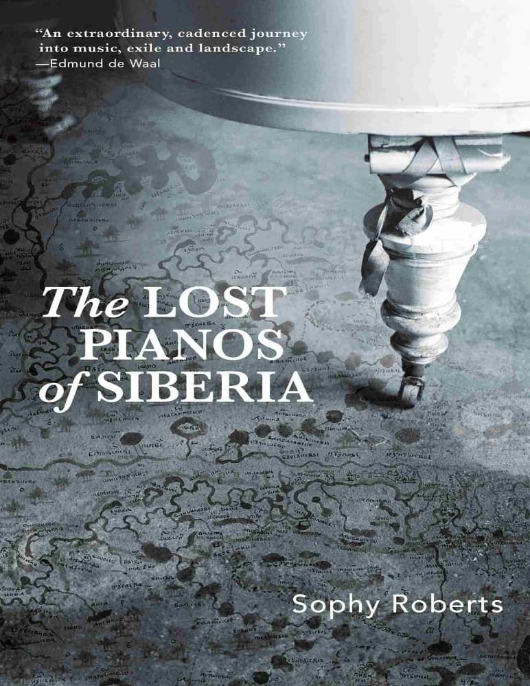 کتاب The Lost Pianos of Siberia (پیانوهای گمشده سیبری) نسخه انگلیسی PDF | سوفی رابرتس
