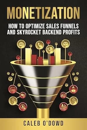 و دانلود نسخه کامل کتاب زبان اصلی Monetization: How to Optimize Sales Funnels and Skyrocket Backend Profits | دانلود کتاب خارجی