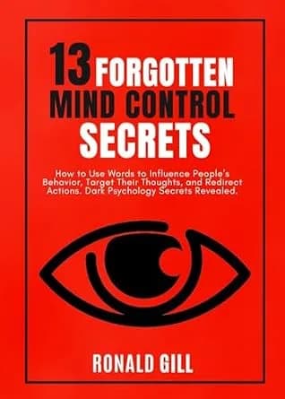 و دانلود نسخه کامل کتاب زبان اصلی 13 Forgotten Mind Control Secrets: How to Use Words to Influence People’s Behavior, Target Their Thoughts, and Redirect Actions. Dark Psychology Secrets Revealed