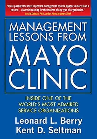 و دانلود نسخه کامل کتاب زبان اصلی Management Lessons from Mayo Clinic: Inside One of the World’s Most Admired Service Organizations PDF | دانلود کتاب خارجی
