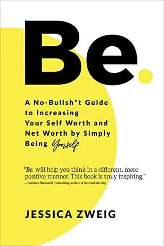 و دانلود نسخه کامل کتاب زبان اصلی Be: A No-Bullsh*t Guide to Increasing Your Self Worth and Net Worth by Simply Being Yourself Kindle Edition PDF | دانلود کتاب خارجی