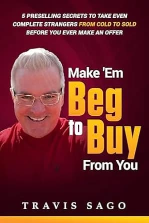 و دانلود نسخه کامل کتاب زبان اصلی Make ‘Em Beg to Buy From You: 5 Preselling Secrets to Take Even Complete Strangers From Cold to Sold Before You Ever Make an Offer PDF | دانلود کتاب خارجی