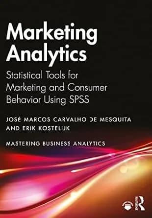 و دانلود نسخه کامل کتاب زبان اصلی Marketing Analytics: Statistical Tools for Marketing and Consumer Behavior Using SPSS (Mastering Business Analytics) PDF | دانلود کتاب خارجی