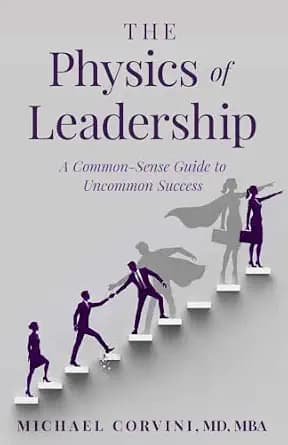 و دانلود نسخه کامل کتاب زبان اصلی The Physics of Leadership: A Common-Sense Guide to Uncommon Success (The Leadership Alchemy Series) PDF | دانلود کتاب خارجی