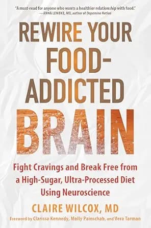 و دانلود نسخه کامل کتاب زبان اصلی Rewire Your Food-Addicted Brain: Fight Cravings and Break Free from a High-Sugar, Ultra-Processed Diet Using Neuroscience PDF | دانلود کتاب خارجی