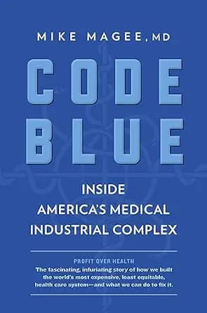 و دانلود نسخه کامل کتاب زبان اصلی Code Blue: Inside America’s Medical Industrial Complex PDF | دانلود کتاب خارجی