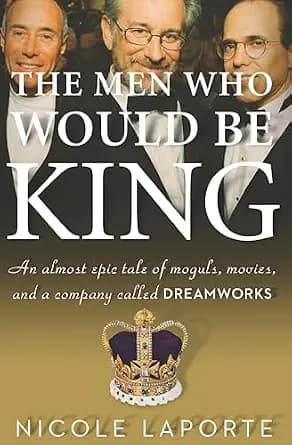 و دانلود نسخه کامل کتاب زبان اصلی The Men Who Would Be King: An Almost Epic Tale of Moguls, Movies, and a Company Called DreamWorks PDF | دانلود کتاب خارجی