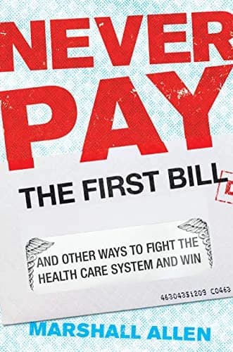 و دانلود نسخه کامل کتاب زبان اصلی Never Pay the First Bill: And Other Ways to Fight the Health Care System and Win Kindle Edition PDF | دانلود کتاب خارجی