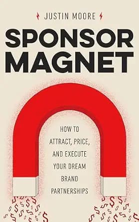 و دانلود نسخه کامل کتاب زبان اصلی Sponsor Magnet: How to Attract, Price, & Execute Your Dream Brand Partnerships PDF | دانلود کتاب خارجی