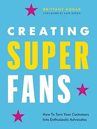 و دانلود نسخه کامل کتاب زبان اصلی Creating Superfans: How To Turn Your Customers Into Lifelong Advocates PDF | دانلود کتاب خارجی