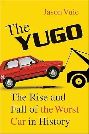و دانلود نسخه کامل کتاب زبان اصلی The Yugo: The Rise and Fall of the Worst Car in History PDF | دانلود کتاب خارجی
