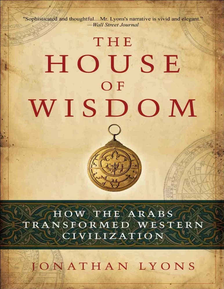 کتاب The House of Wisdom: How the Arabs Transformed Western Civilization (خانه حکمت) نسخه انگلیسی PDF | جیم الخلیلی