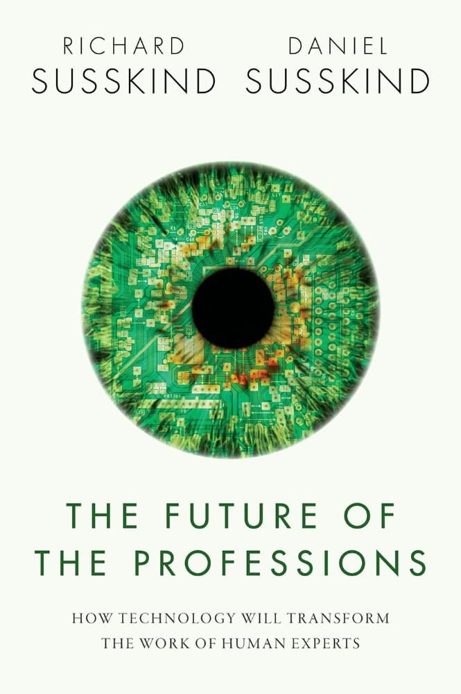 کتاب The Future of the Professions: How Technology Will Transform the Work of Human Experts (آینده حرفه‌ها) نسخه انگلیسی PDF | ریچارد ساسکیند، دنیل ساسکیند